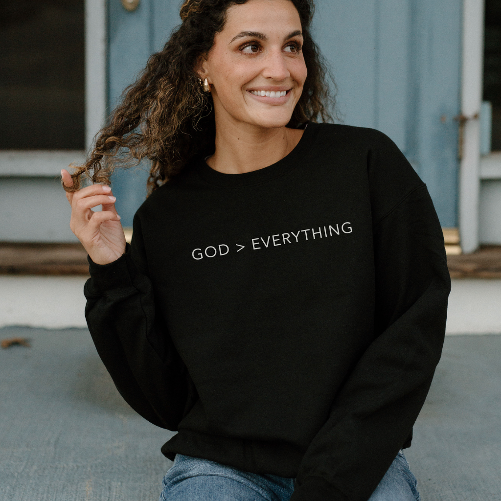 God &gt; Everything Christian Sweatshirt