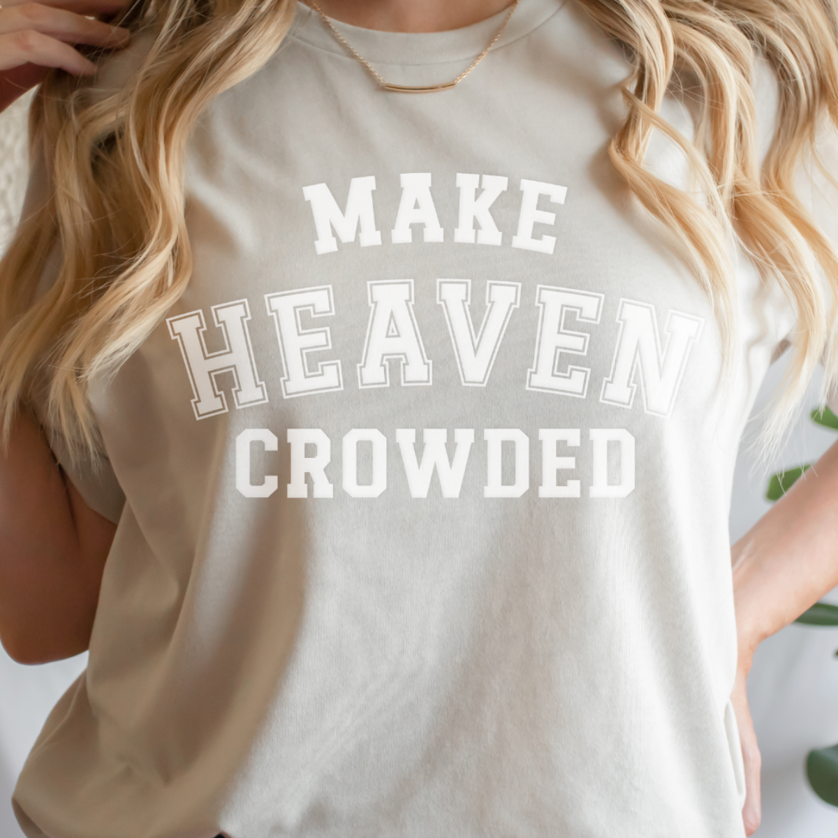 Make Heaven Crowded Christian Women&#39;s Graphic Tee