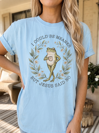 I Could be Meaner but Jesus said No Comfort Colors Humor Tee