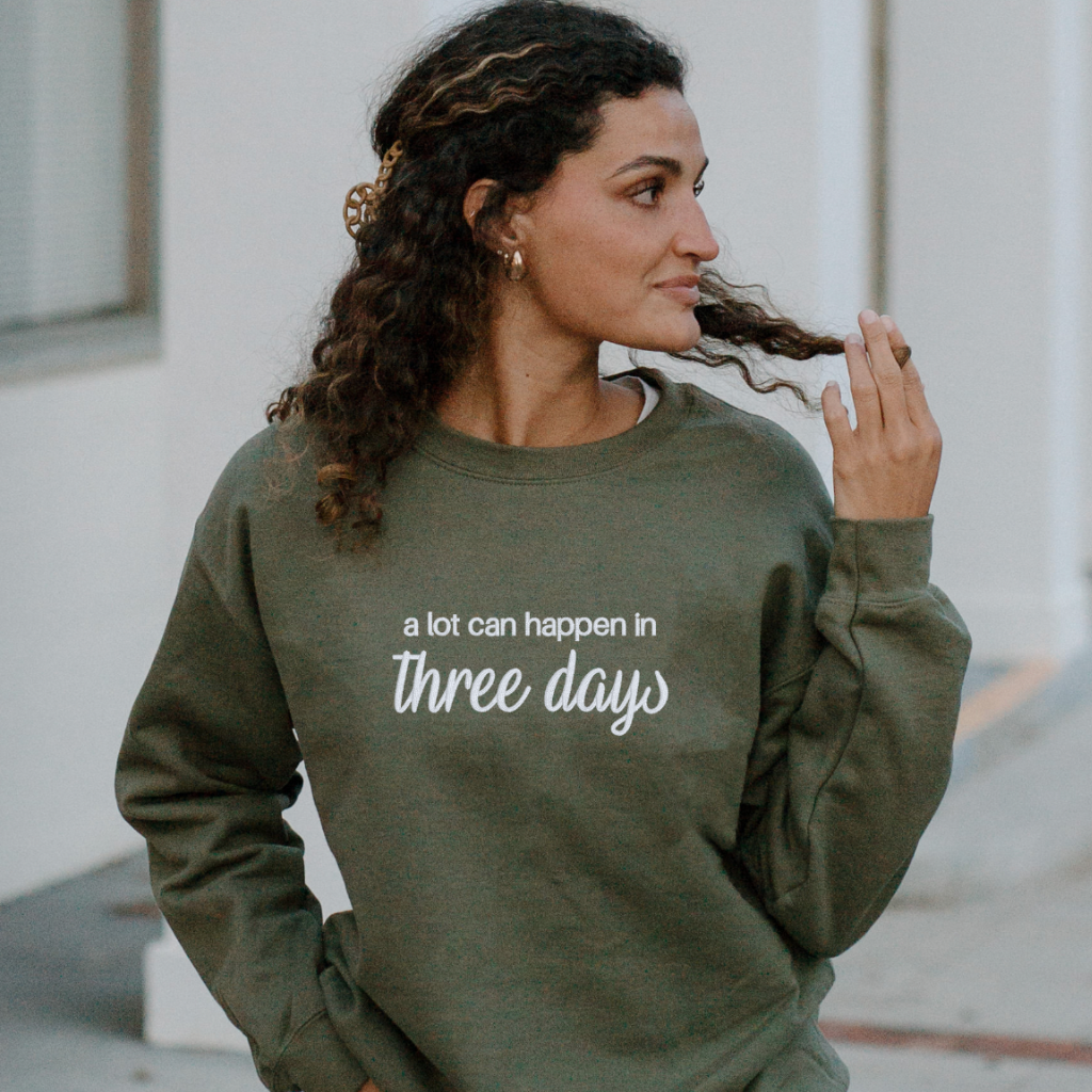 A Lot Can Happen in Three Days Christian Easter Sweatshirt for Women